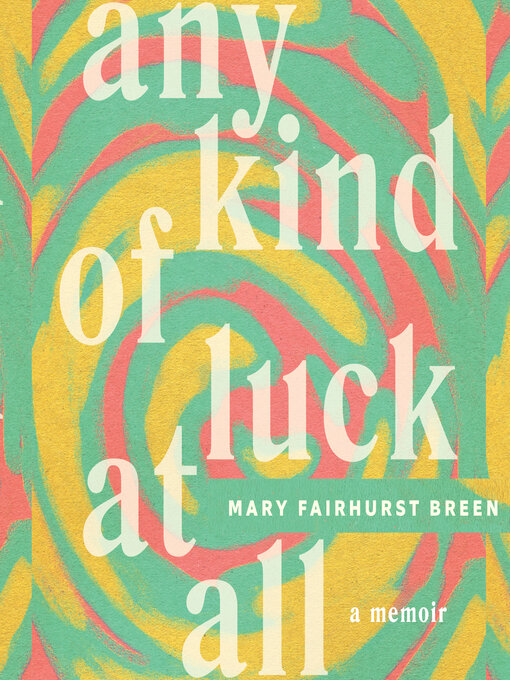 Title details for Any Kind of Luck at All by Mary Fairhurst Breen - Available